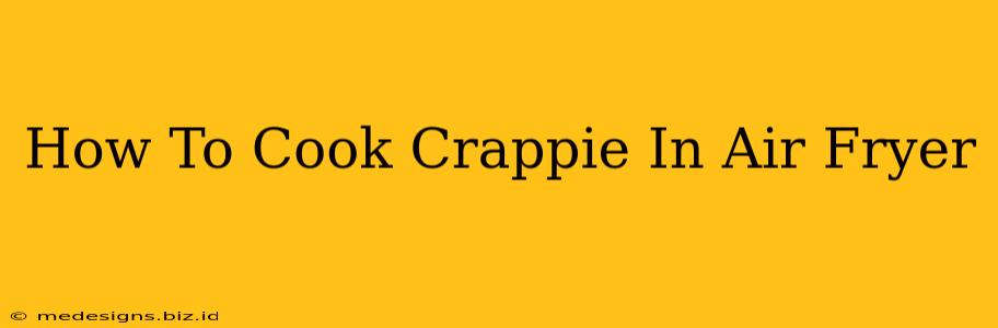 How To Cook Crappie In Air Fryer