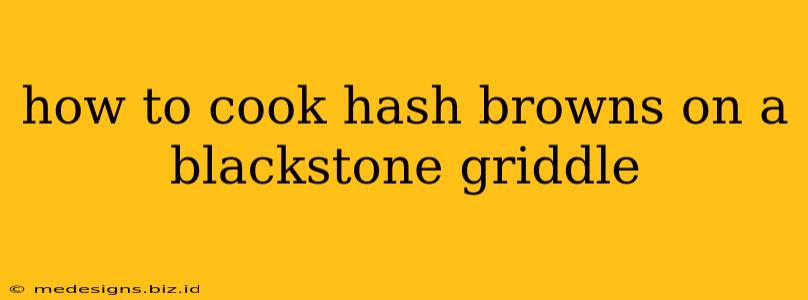 how to cook hash browns on a blackstone griddle