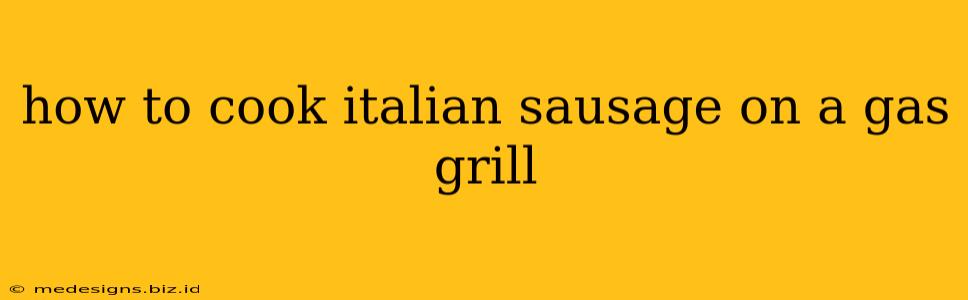 how to cook italian sausage on a gas grill