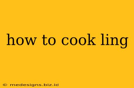 how to cook ling