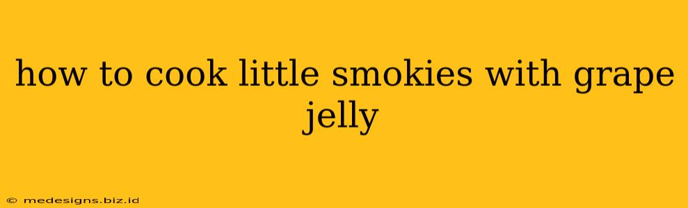 how to cook little smokies with grape jelly