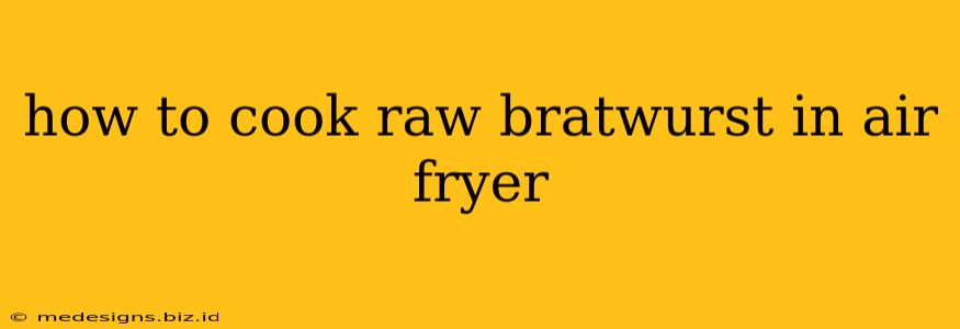 how to cook raw bratwurst in air fryer