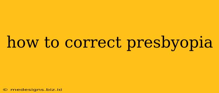 how to correct presbyopia