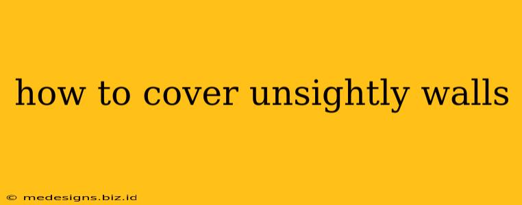 how to cover unsightly walls