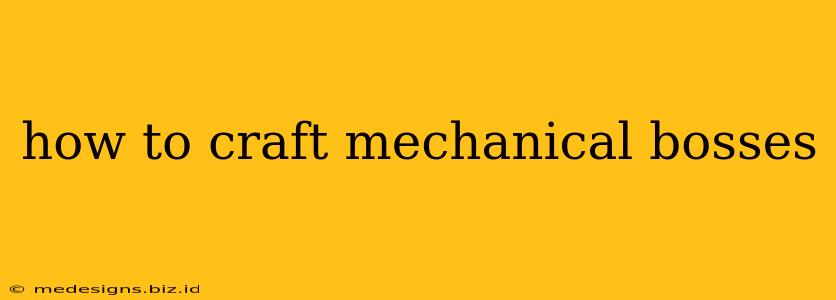 how to craft mechanical bosses