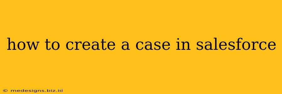 how to create a case in salesforce