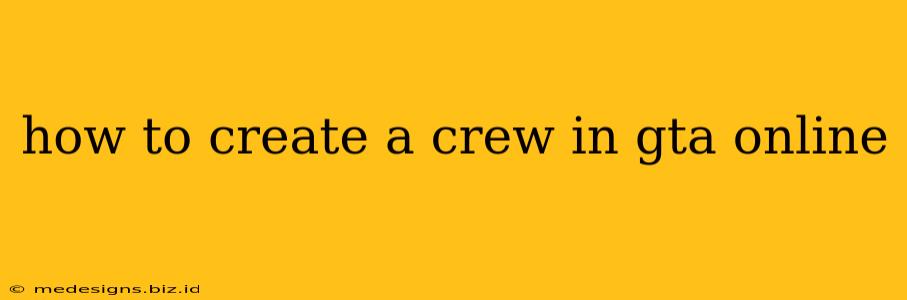 how to create a crew in gta online