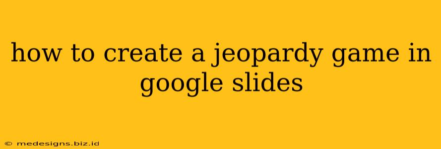 how to create a jeopardy game in google slides