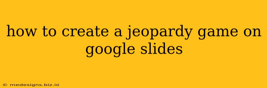 how to create a jeopardy game on google slides