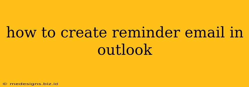 how to create reminder email in outlook