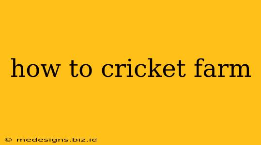 how to cricket farm