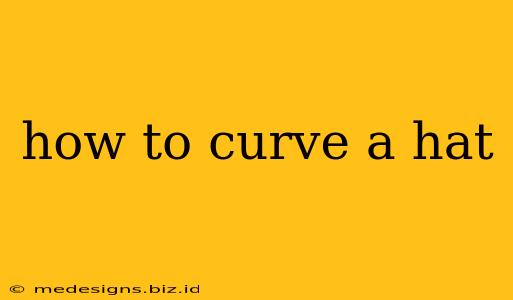 how to curve a hat