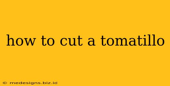 how to cut a tomatillo