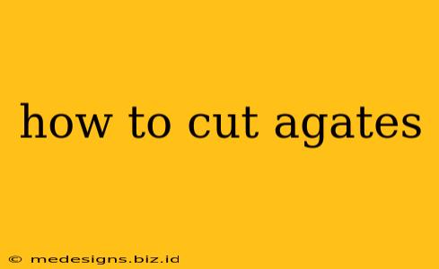 how to cut agates