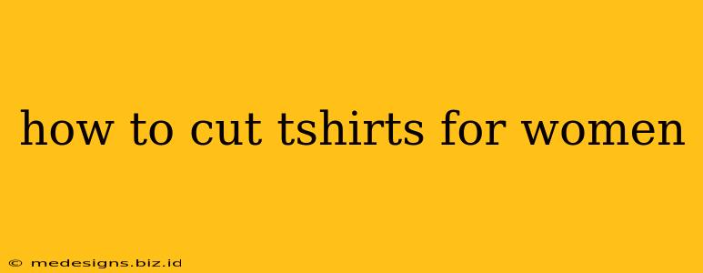how to cut tshirts for women
