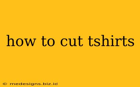 how to cut tshirts