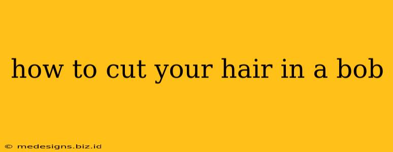 how to cut your hair in a bob