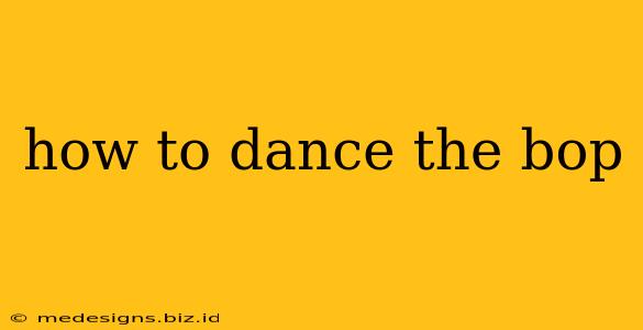 how to dance the bop