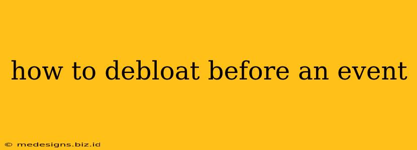 how to debloat before an event
