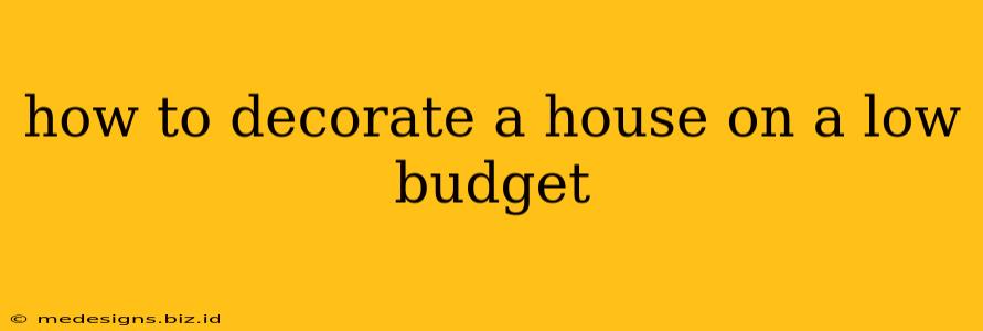 how to decorate a house on a low budget