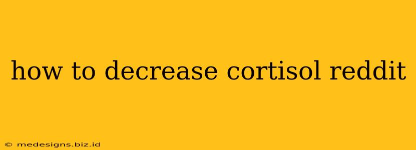 how to decrease cortisol reddit