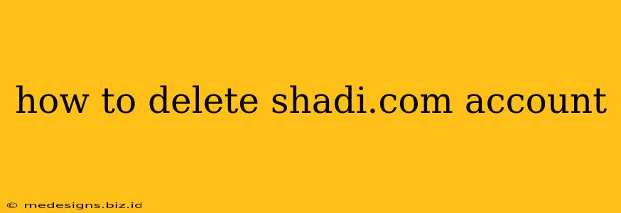 how to delete shadi.com account