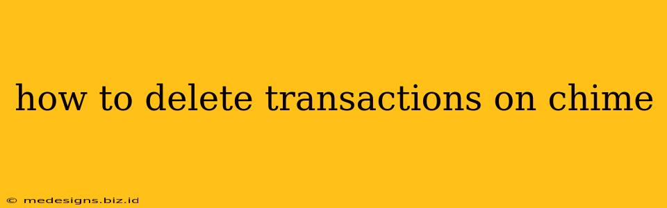 how to delete transactions on chime