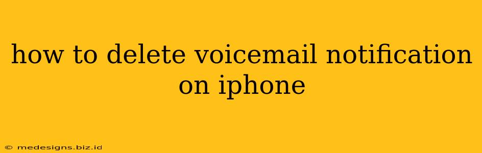 how to delete voicemail notification on iphone
