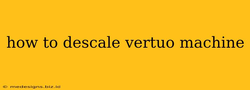 how to descale vertuo machine