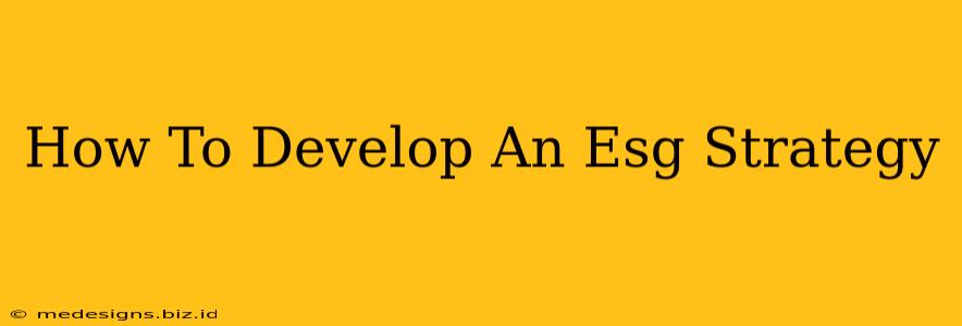 How To Develop An Esg Strategy