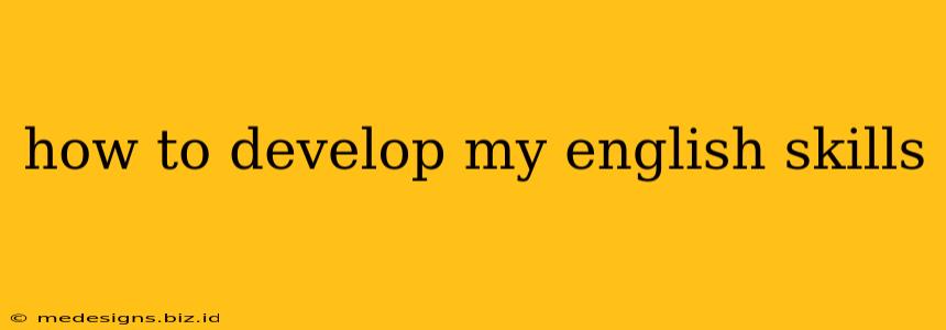 how to develop my english skills