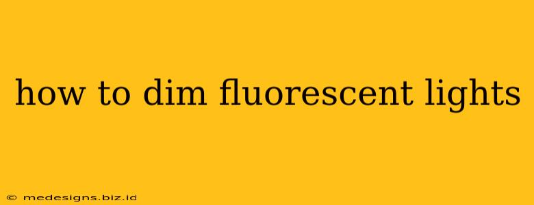 how to dim fluorescent lights