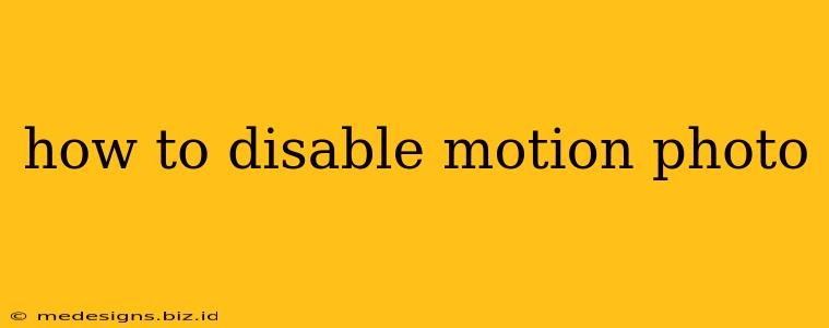 how to disable motion photo