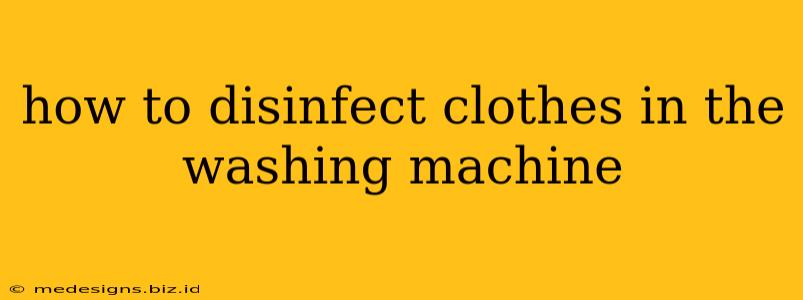 how to disinfect clothes in the washing machine