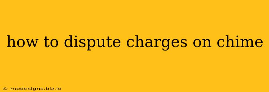 how to dispute charges on chime