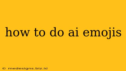 how to do ai emojis