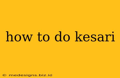 how to do kesari