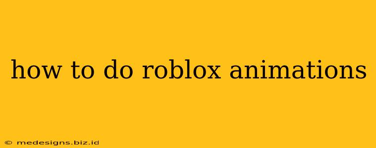 how to do roblox animations