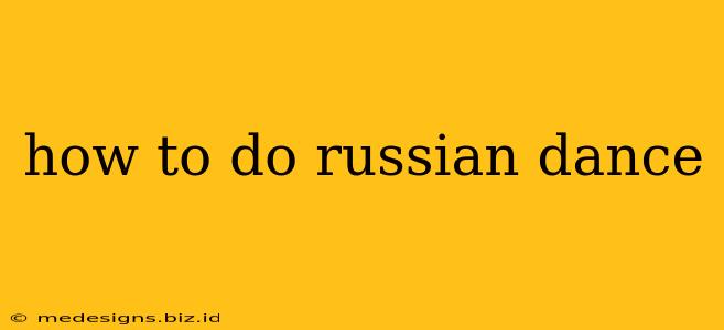 how to do russian dance