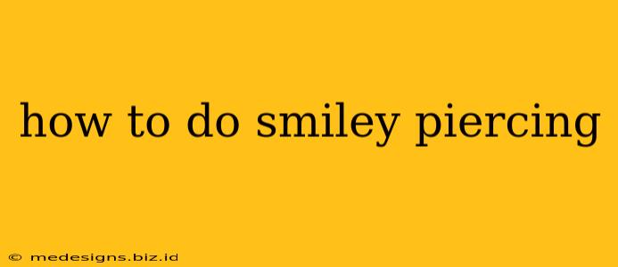 how to do smiley piercing
