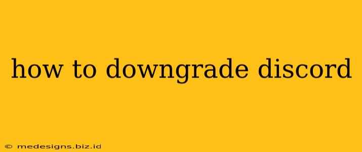 how to downgrade discord
