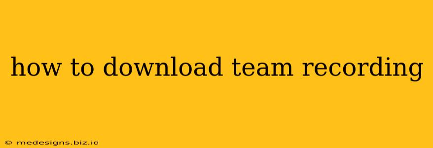 how to download team recording