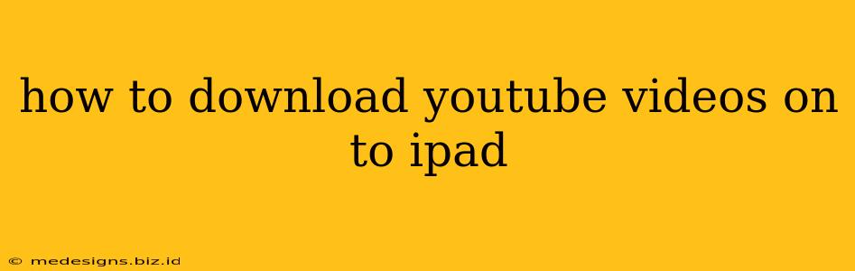 how to download youtube videos on to ipad