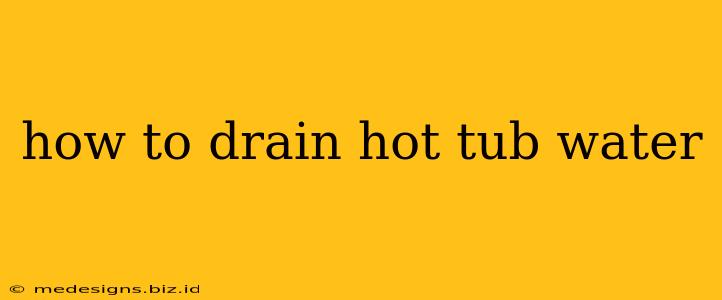 how to drain hot tub water