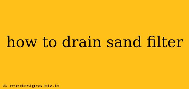 how to drain sand filter
