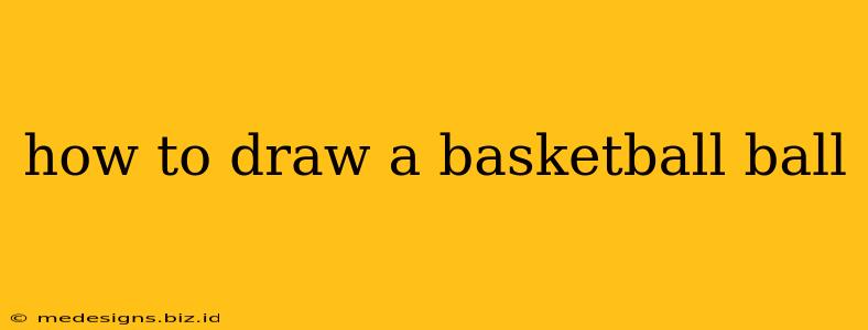 how to draw a basketball ball