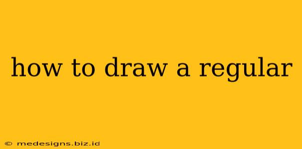 how to draw a regular