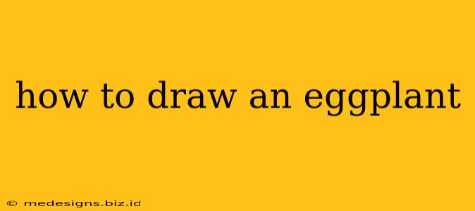 how to draw an eggplant