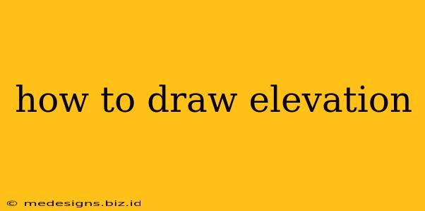 how to draw elevation