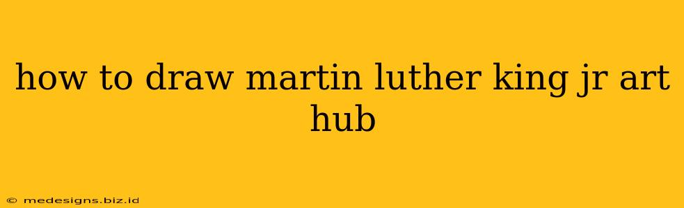 how to draw martin luther king jr art hub